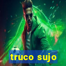 truco sujo